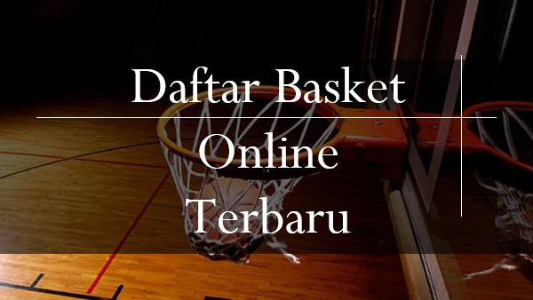 Cara Gampang Jadi Member Daftar Basket Online Terbaru post thumbnail image