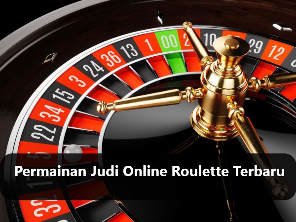 Permainan Judi Online Roulette Terbaru