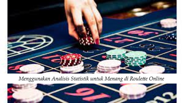 Menggunakan Analisis Statistik untuk Menang di Roulette Online
